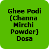 Ghee Podi(Channa Mirchi Powder) Dosa 