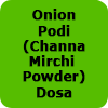Onion Podi(Channa Mirchi Powder) Dosa